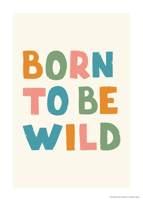BORN TO BE WILD – Kids' Posters