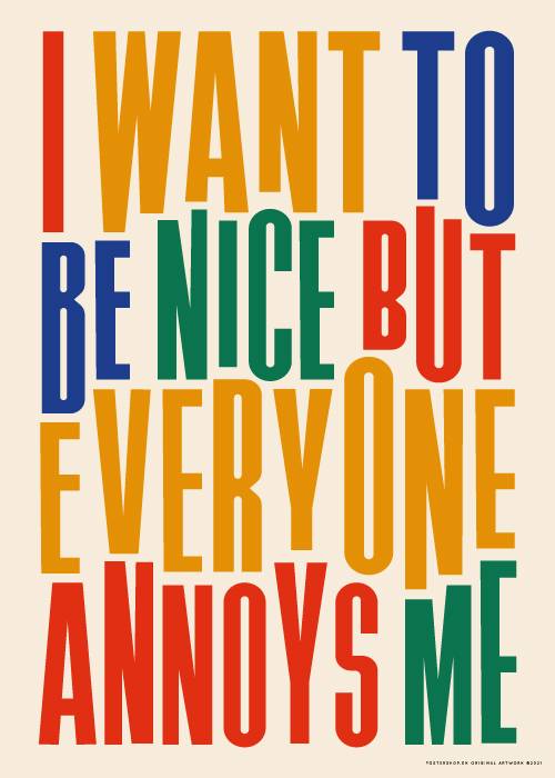 Everyone Annoys Me – Tekstplakater