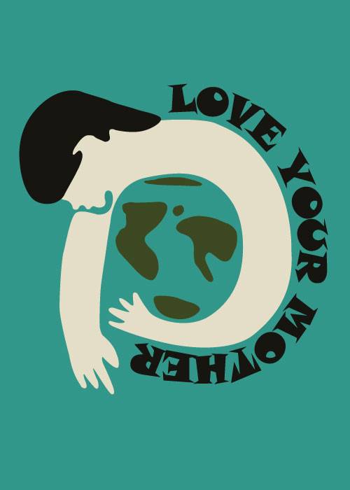 Love Your Mother Earth – Grafiske Plakater
