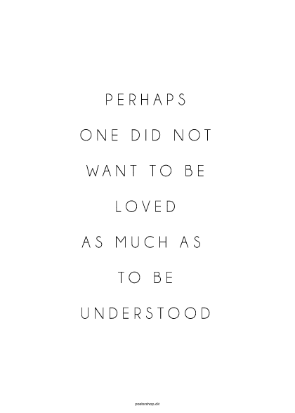 Perhaps You Did Not Want To Be Loved – Tekstplakater