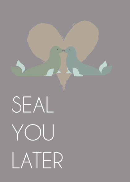 Seal You Later – Tekstplakater