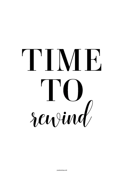 Time To Rewind – Tekstplakater