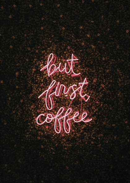 But First Coffee – Tekstplakater