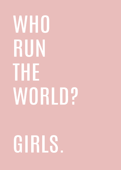 Who Run The World? Girls. – Tekstplakater